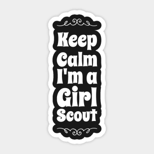 Keep calm I'm a girl scout Sticker